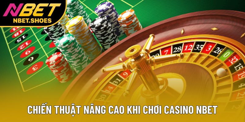 Chiến thuật nâng cao khi chơi casino Nbet Chiến thuật nâng cao khi chơi casino Nbet