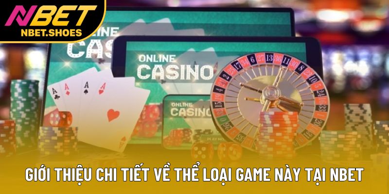 Giới thiệu chi tiết về thể loại game này tại Nbet Giới thiệu chi tiết về thể loại game này tại Nbet
