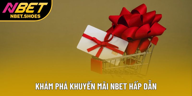 Khám phá khuyến mãi Nbet hấp dẫn Khám phá khuyến mãi Nbet hấp dẫn