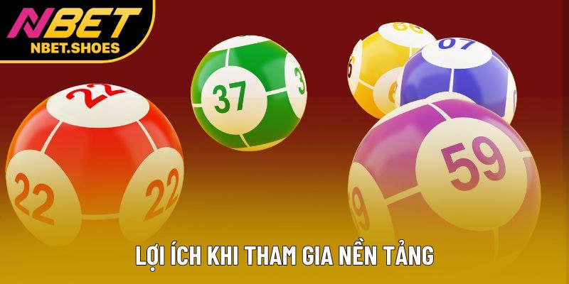 Lợi ích khi tham gia nền tảng Lợi ích khi tham gia nền tảng