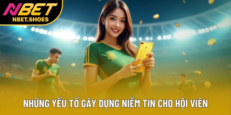 Những yếu tố gây dựng niềm tin cho hội viên 