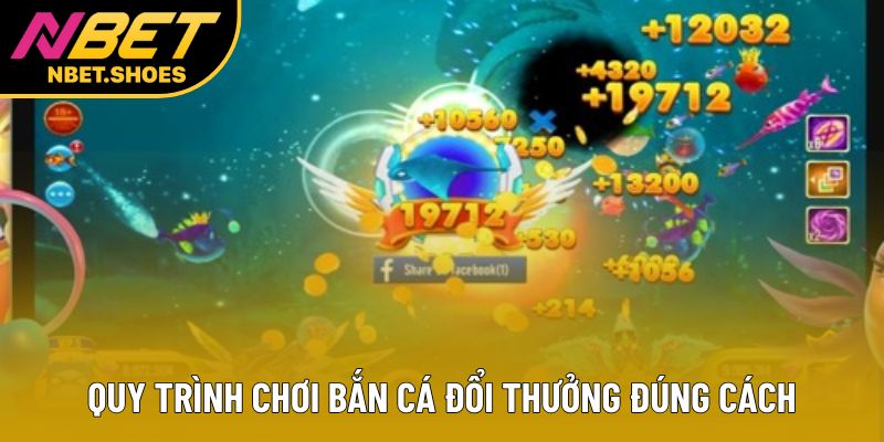 Quy trình chơi bắn cá đổi thưởng đúng cách Quy trình chơi bắn cá đổi thưởng đúng cách