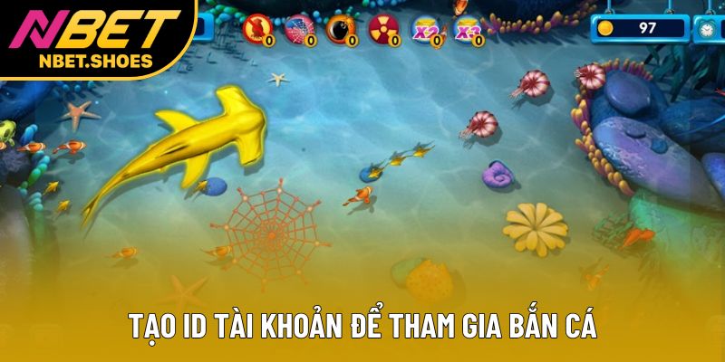 Tạo ID tài khoản để tham gia bắn cá Tạo ID tài khoản để tham gia bắn cá