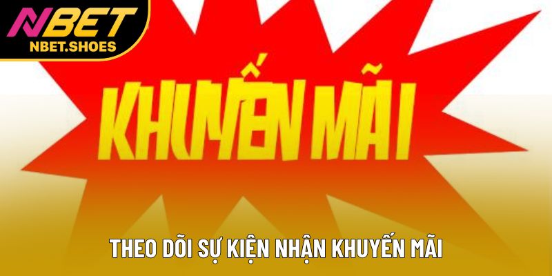 Theo dõi sự kiện nhận khuyến mãi Theo dõi sự kiện nhận khuyến mãi